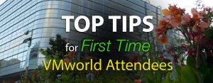 Top Tips for First Time #VMWorld Attendees
