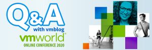 VMworld 2020 Digital Q&amp;A: NAKIVO Talks Data Protection, Backup and Replication for Virtual, Physical, Cloud and SaaS Environments
