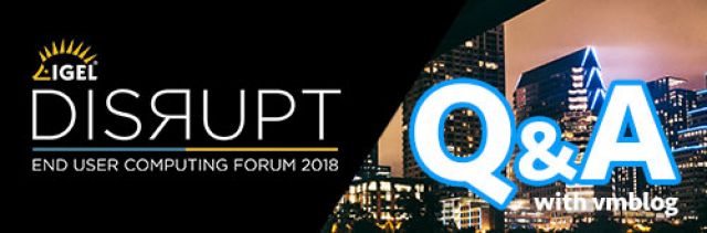 Q&amp;A: An Exclusive Inside Look from IGEL at What to Expect at #DISRUPTEUC 2018