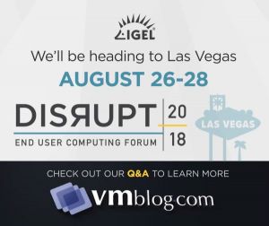 VMblog Expert Interviews: IGEL Brings DISRUPT EUC Event to Las Vegas at Border Grill